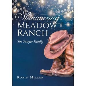 Shimmering Meadow Ranch: The Sawyer Family -- Robin Miller